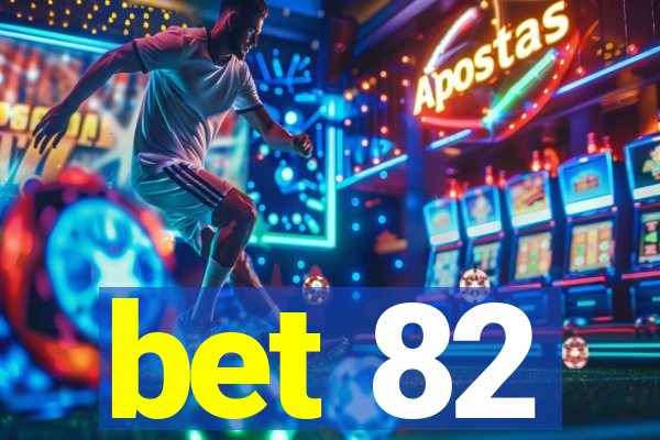 bet 82